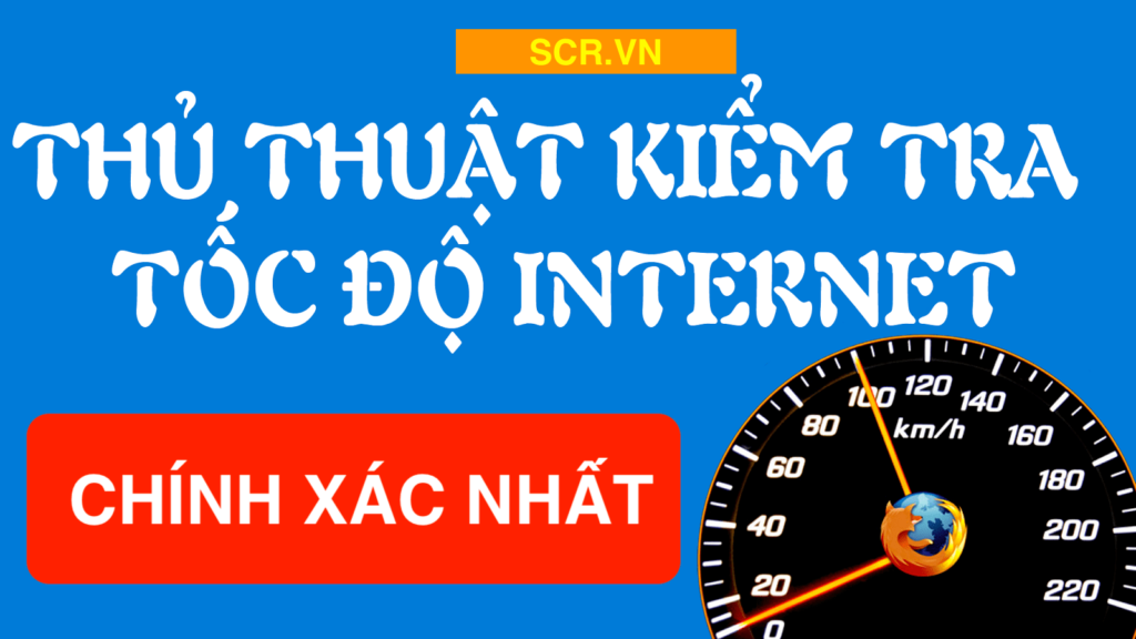 CÁCH KIỂM TRA TỐC ĐỘ INTERNET