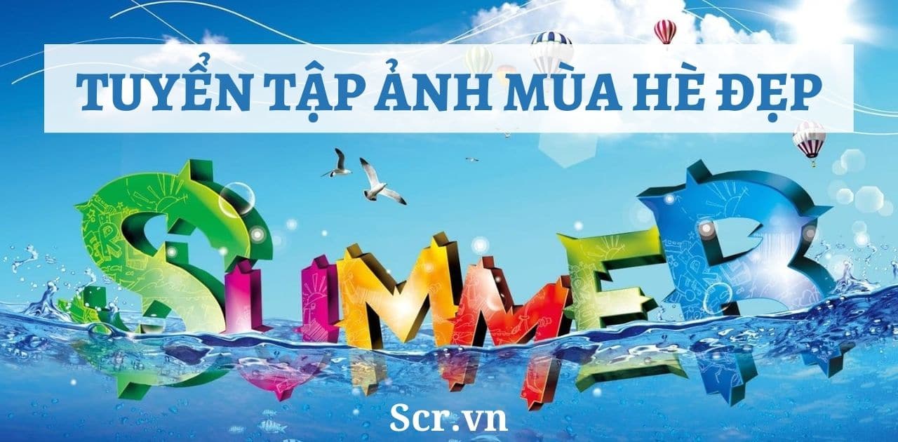 Hình Ảnh Mùa Hè Đẹp Nhất ️ Trọn Bộ 1001 Ảnh Mùa Hạ HD