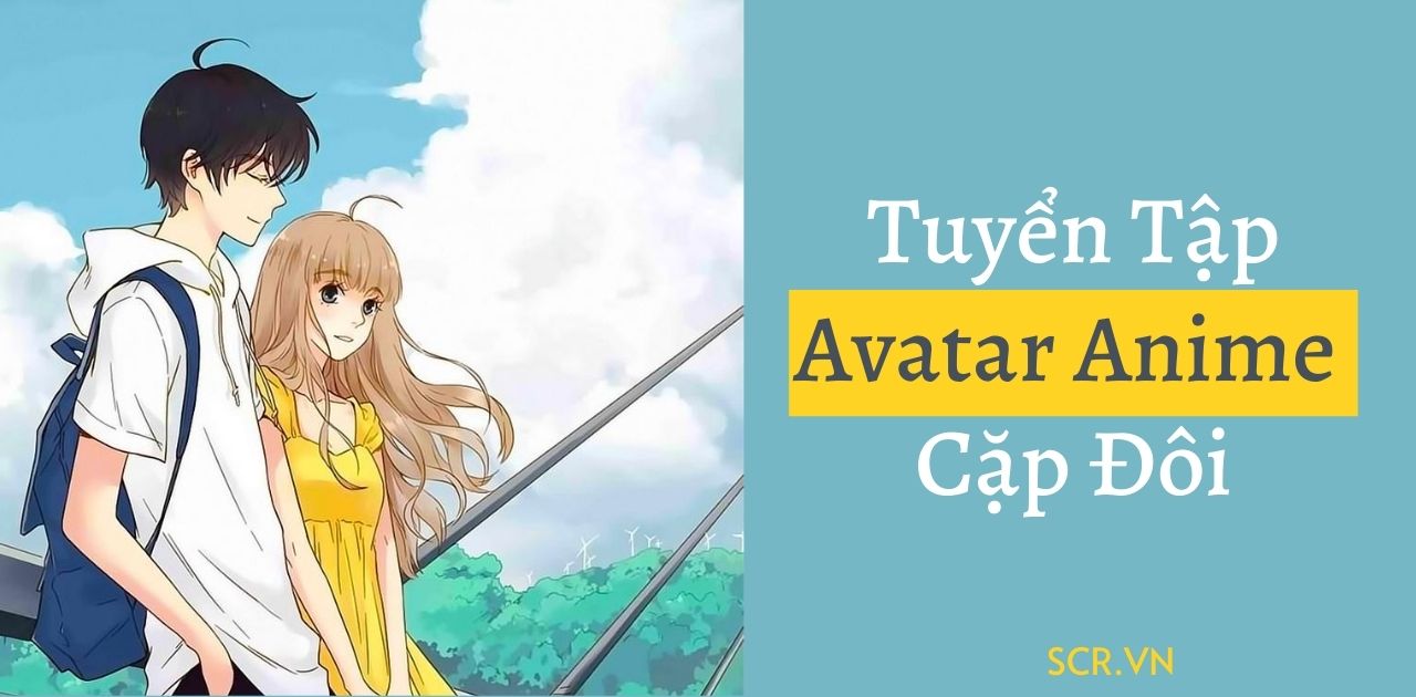 Avatar Anime Đôi Cute ❤ Tải Ảnh Anime Cặp Đôi ... - SCR.VN