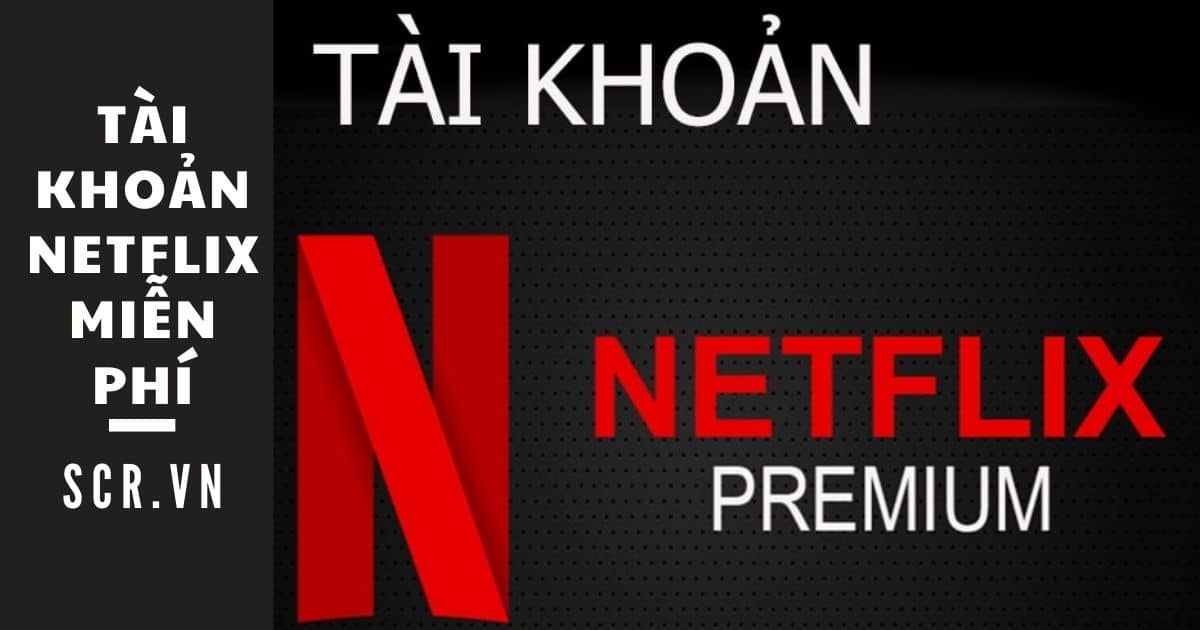 tài khoản netflix miễn phítài khoản netflix miễn phí