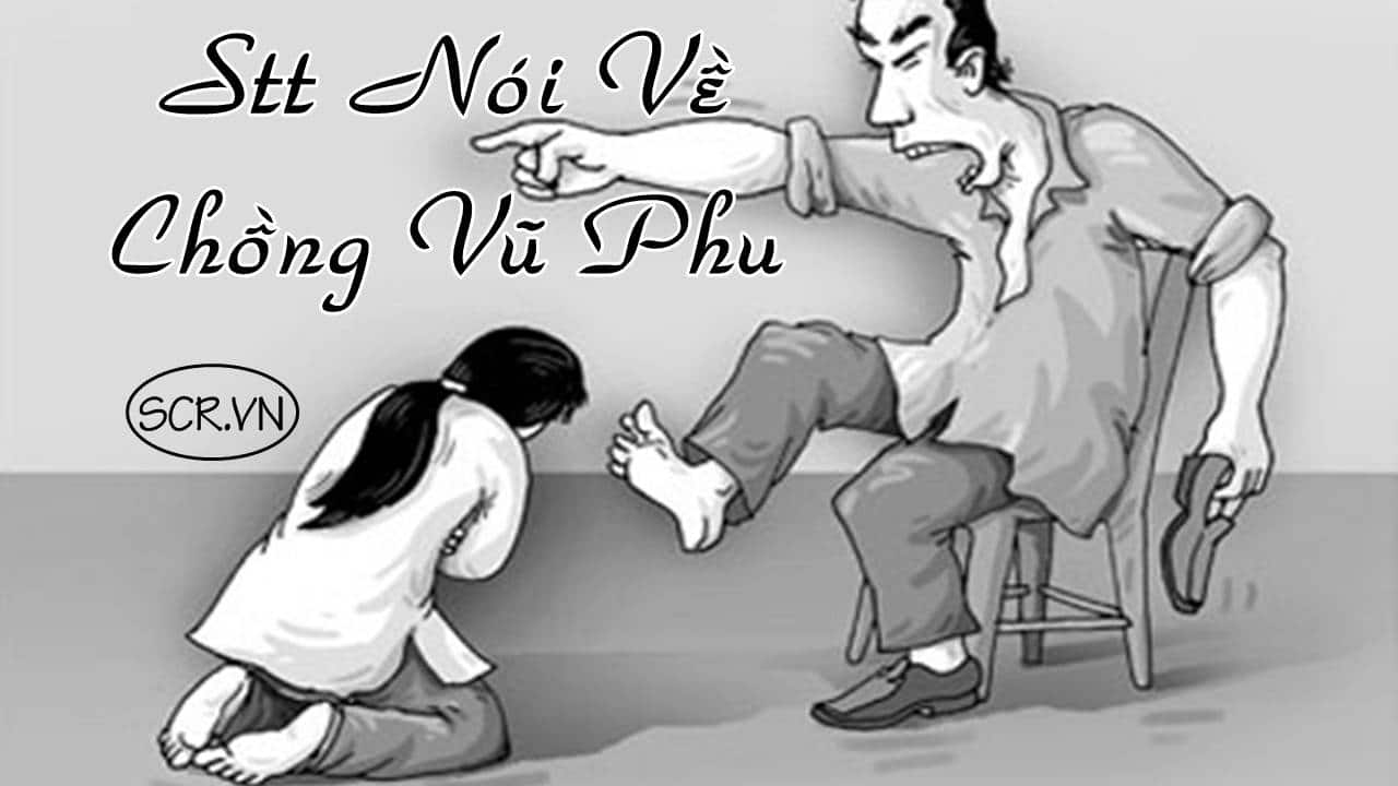 Stt Nói Về Chồng Vũ Phu