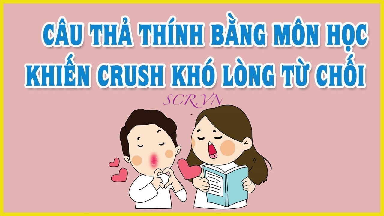 Thả Thính Bằng Môn Học ️Top Câu Tỏ Tình Crush Môn Học