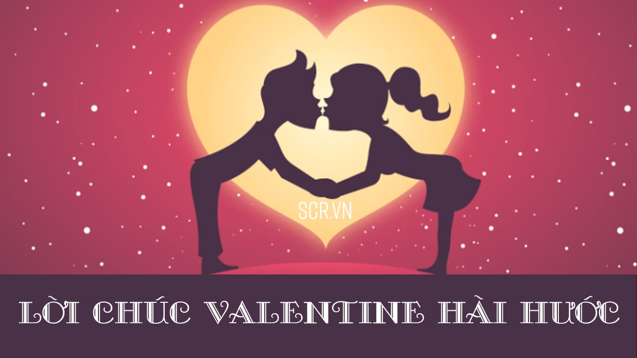 Lời Chúc Valentine Hài Hước 2023 ❤️99+ Câu Chúc Crush Vui