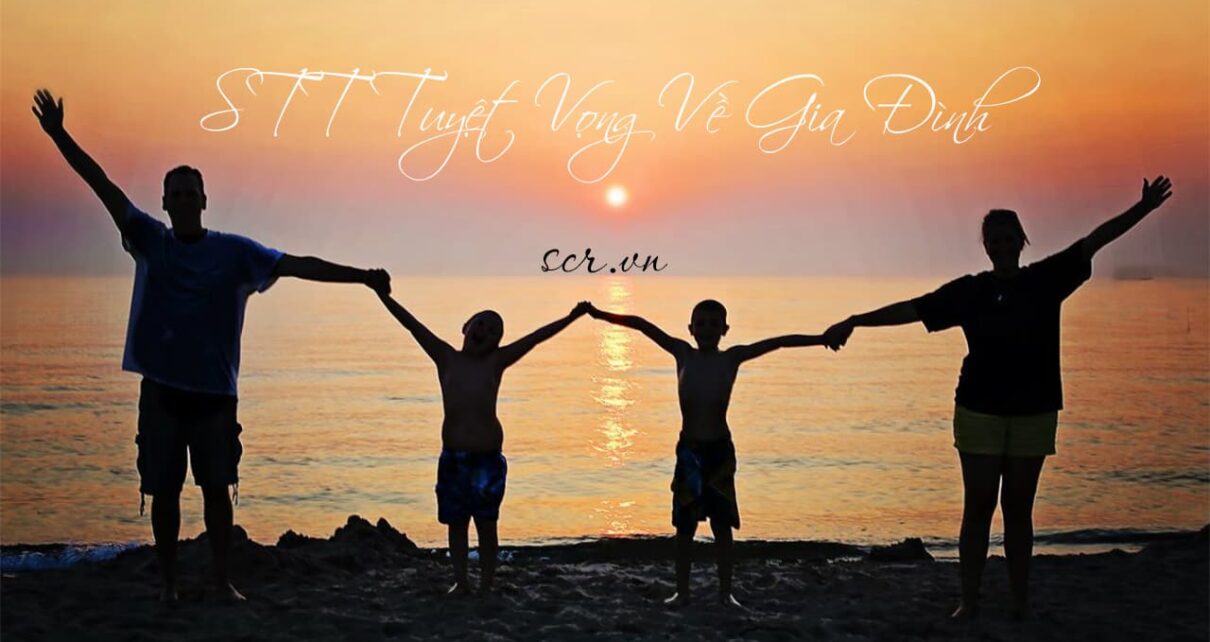 STT Tuyet Vong Ve Gia DInh -danhngon24h