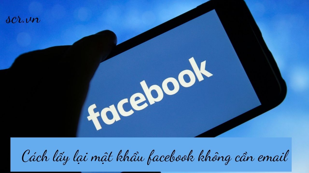 cach lay lai mat khau facebook khong can email