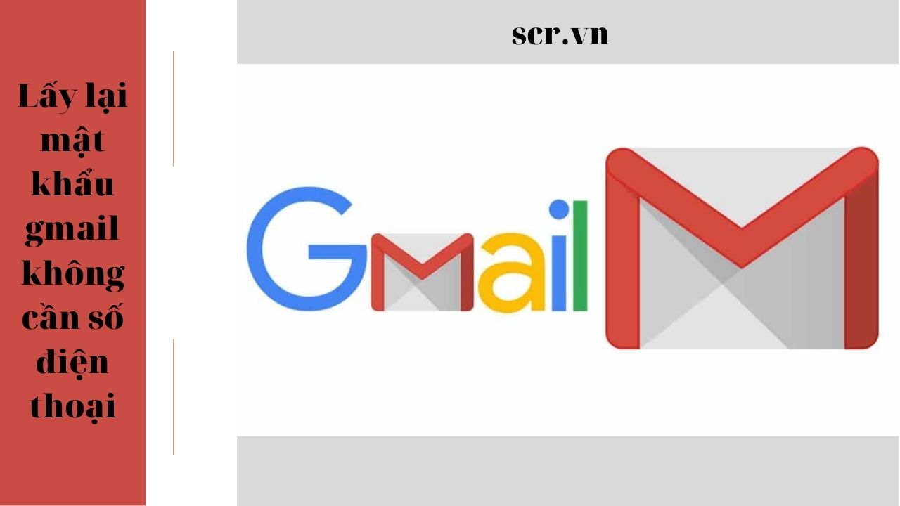 lấy lại mật khẩu gmail không cần số điện thoại