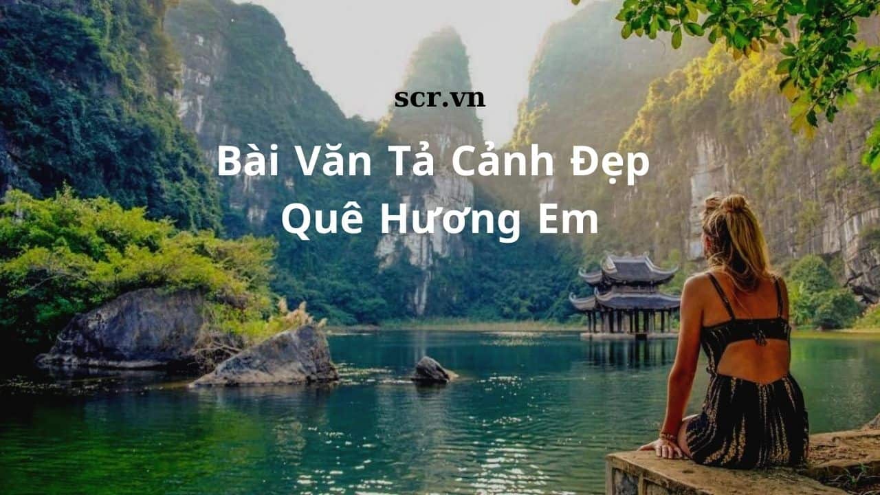 Bai Van Ta Canh Dep Que Huong Em Hay