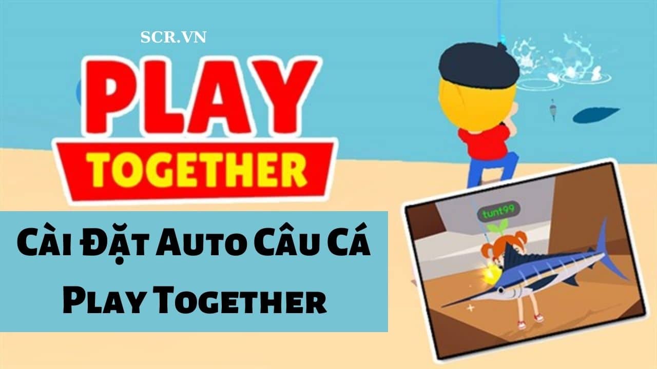 Auto Câu Cá Play Together