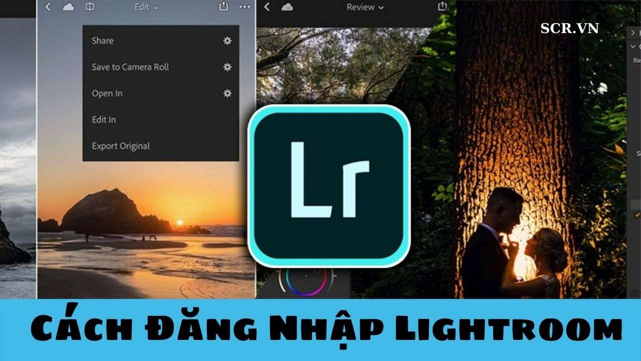 Cách Đăng Nhập Lightroom ❤️️ Tặng Tài Khoản Lightroom Free