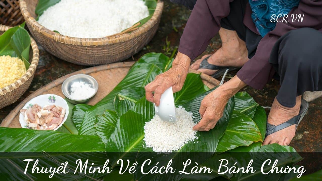Thuyet Minh Ve Cach Lam Banh Chung
