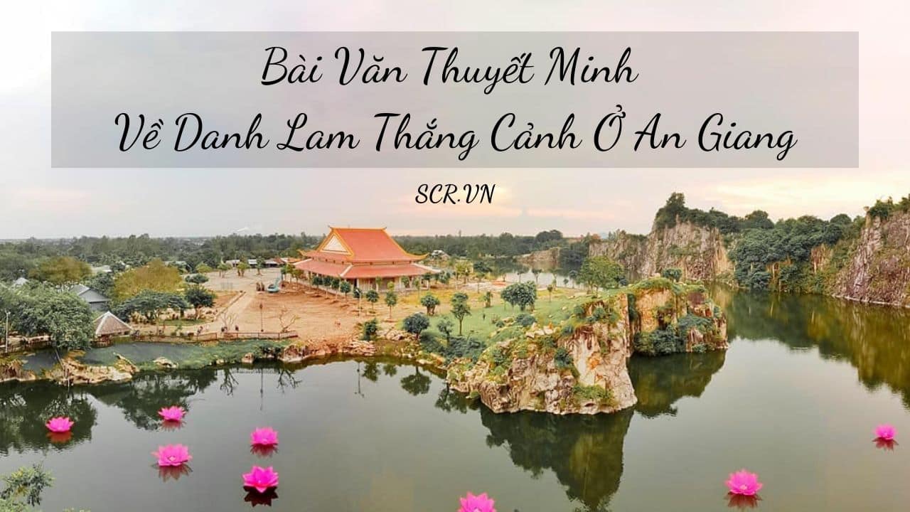 Thuyet Minh Ve Danh Lam Thang Canh O An Giang