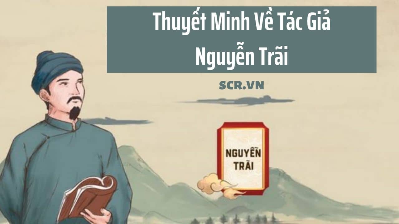 Thuyet Minh Ve Tac Gia Nguyen Trai
