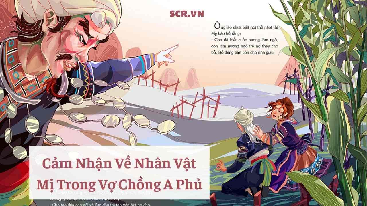 Cam Nhan Ve Nhan Vat Mi Trong Vo Chong A Phu