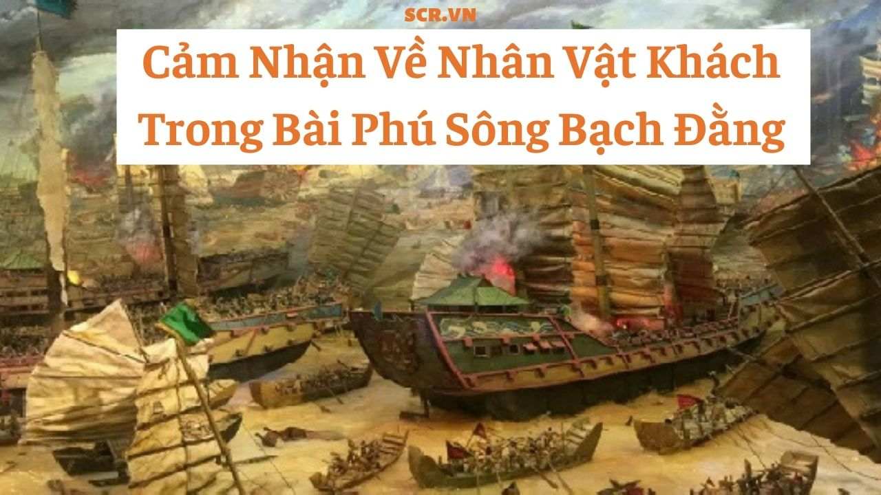 Van Cam Nhan Ve Nhan Vat Khach Trong Bai Phu Song Bach Dang