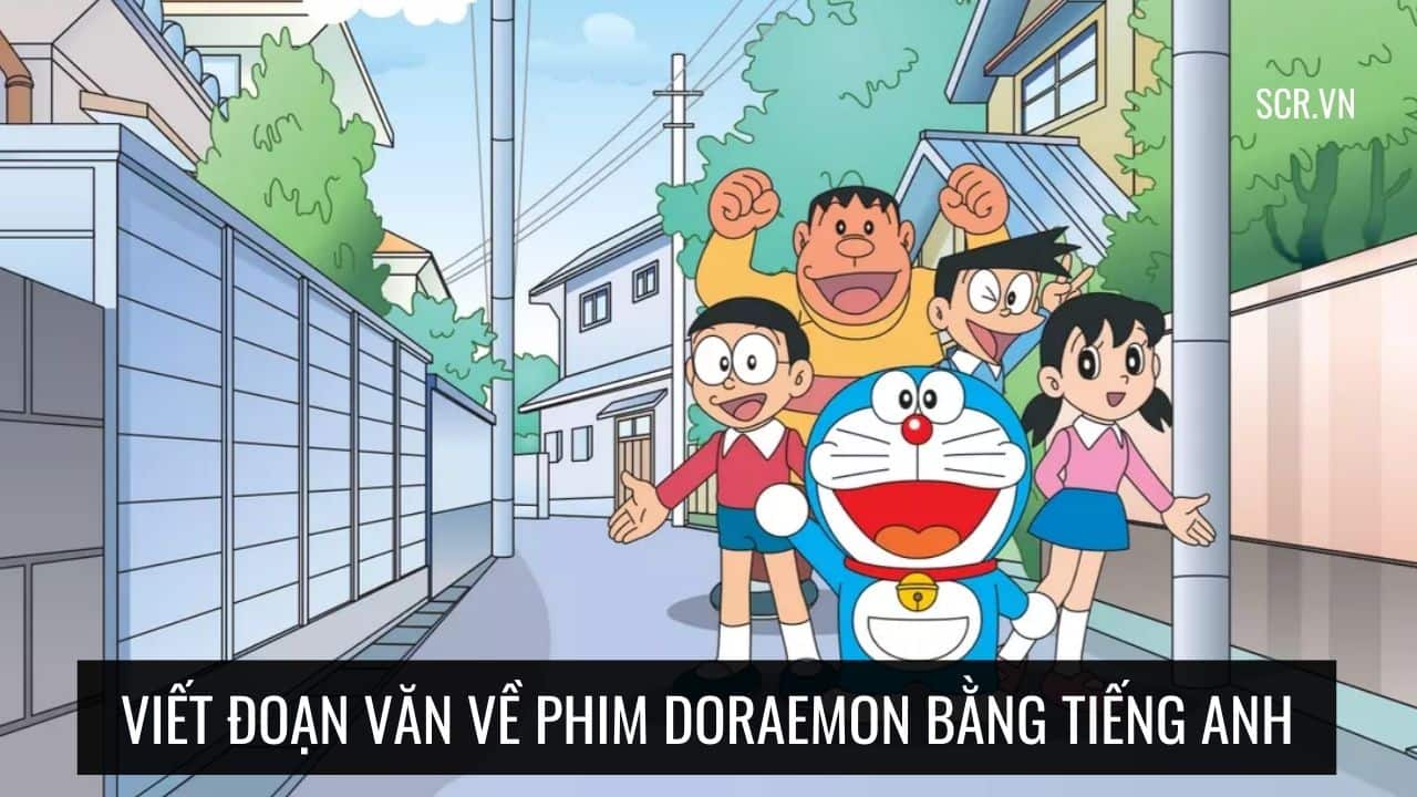 Viết Đoạn Văn Về Phim Doraemon Bằng Tiếng Anh