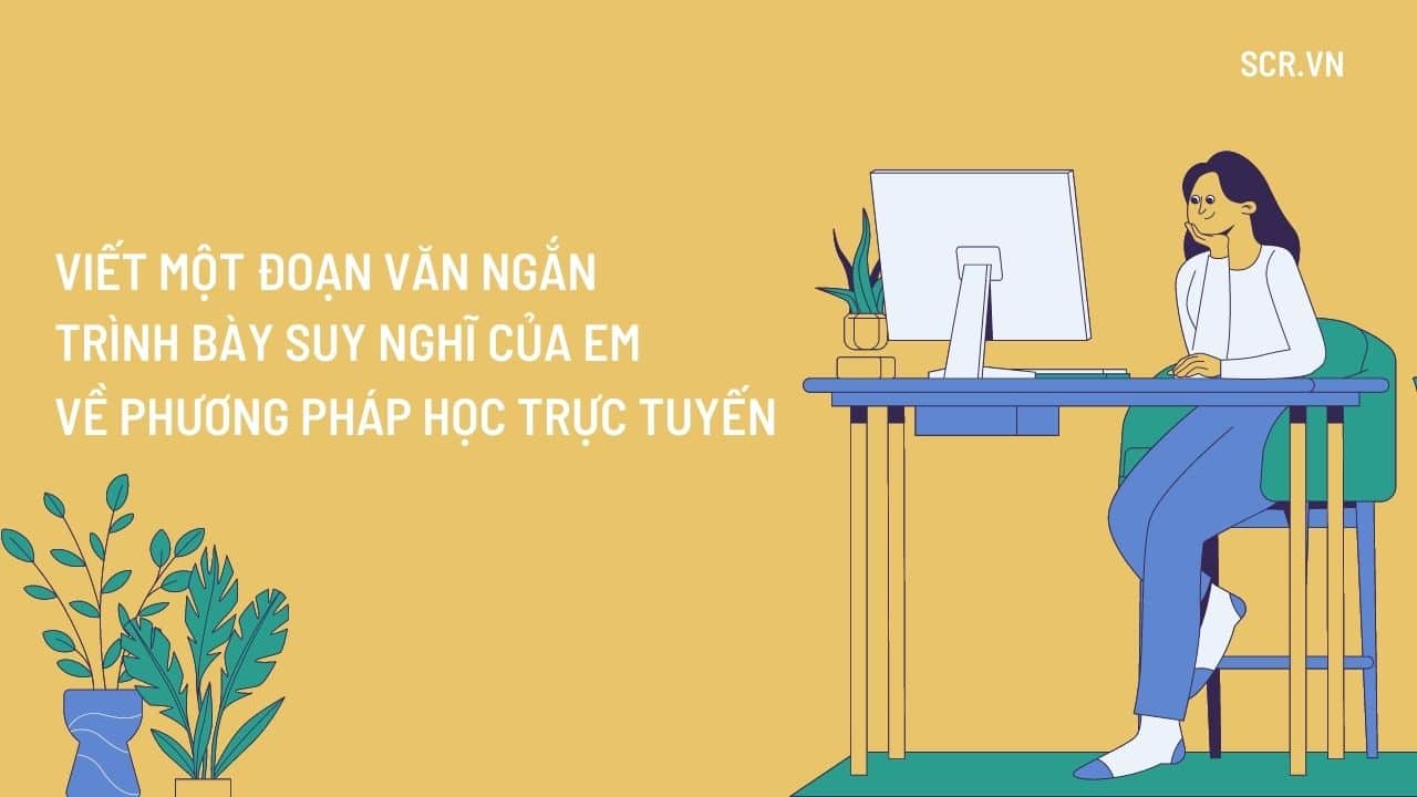 Viet Mot Doan Van Ngan Trinh Bay Suy Nghi Cua Em Ve Phuong Phap Hoc Truc Tuyen