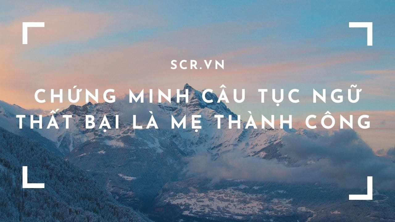 Chung Minh Cau Tuc Ngu That Bai La Me Thanh Cong