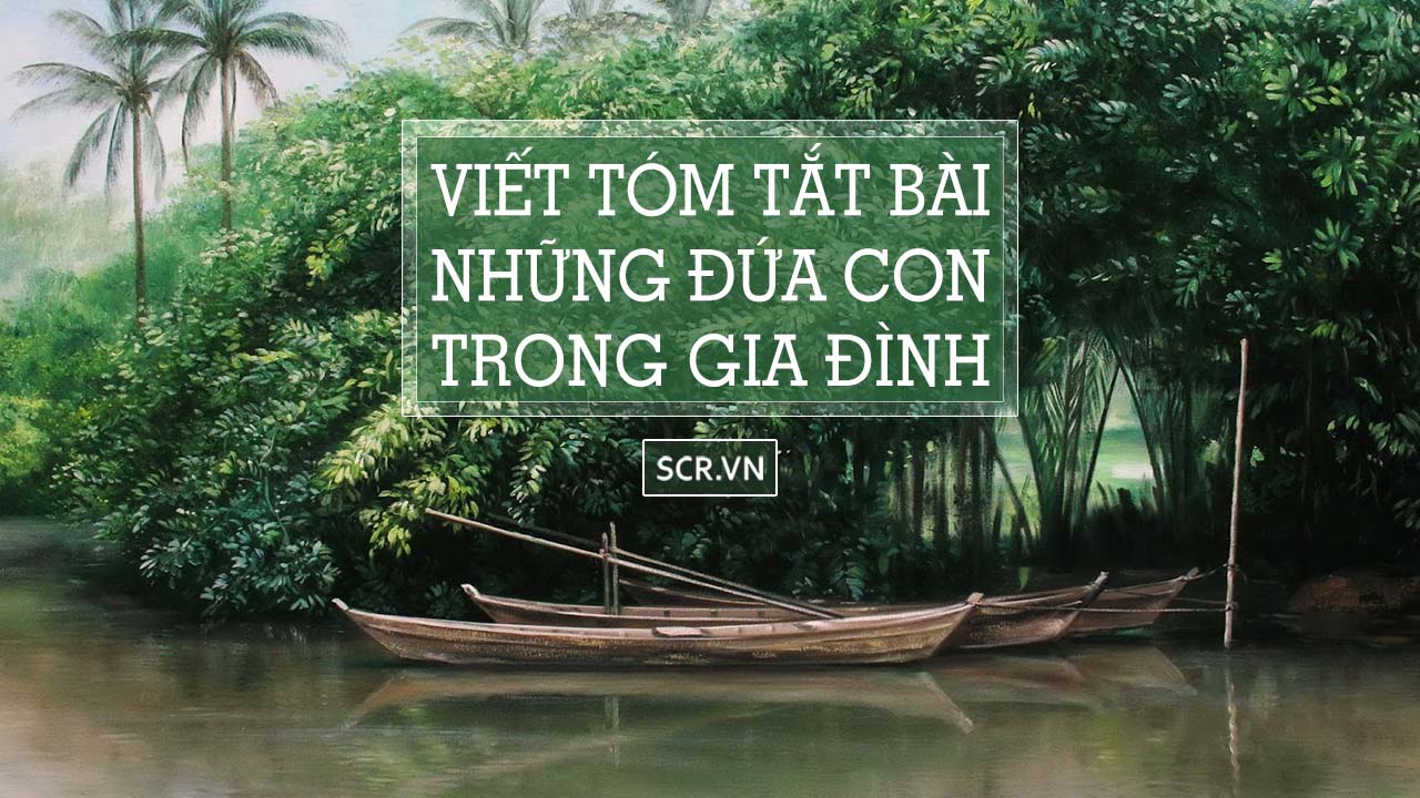 tóm tắt bài những đứa con trong gia đình