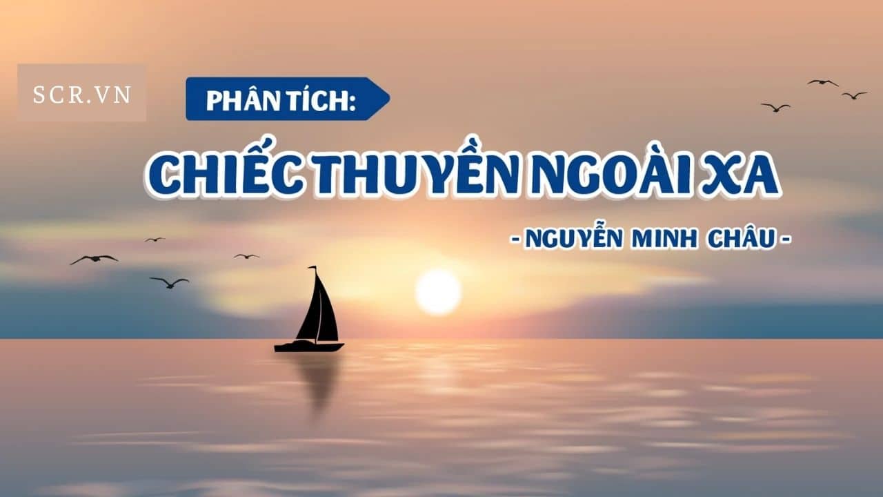 Phân Tích Chiếc Thuyền Ngoài Xa