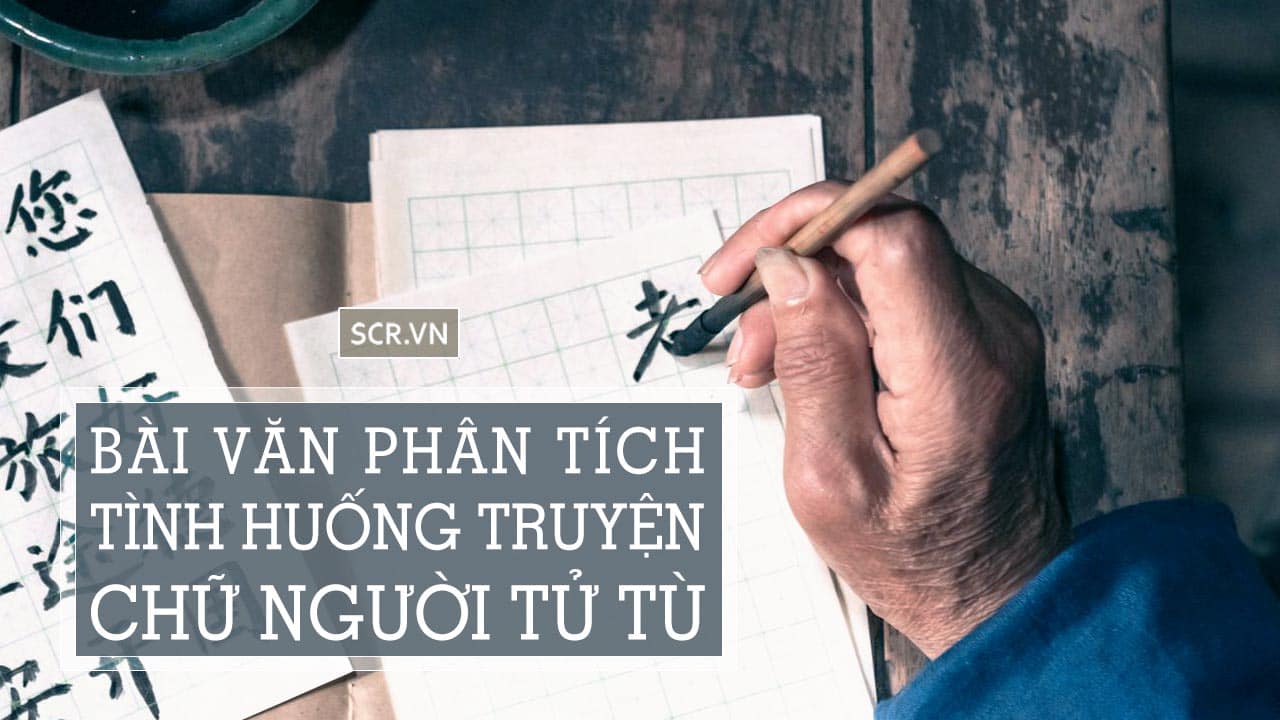 phân tích tình huống truyện chữ người tử tù