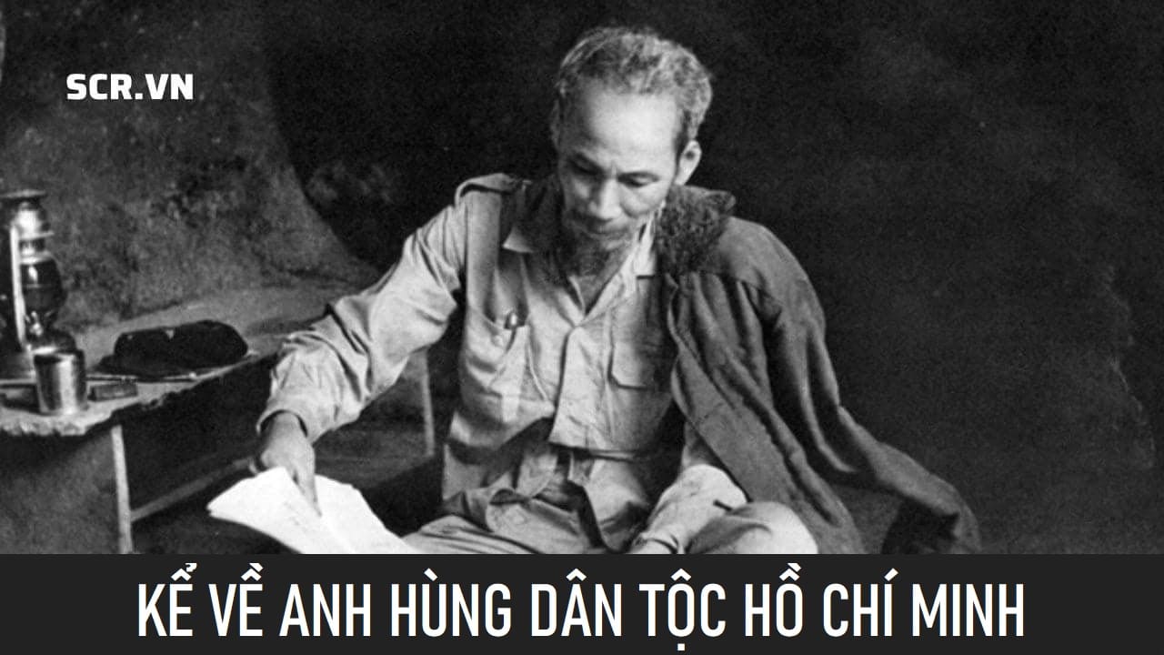 Kể Về Anh Hùng Dân Tộc Hồ Chí Minh