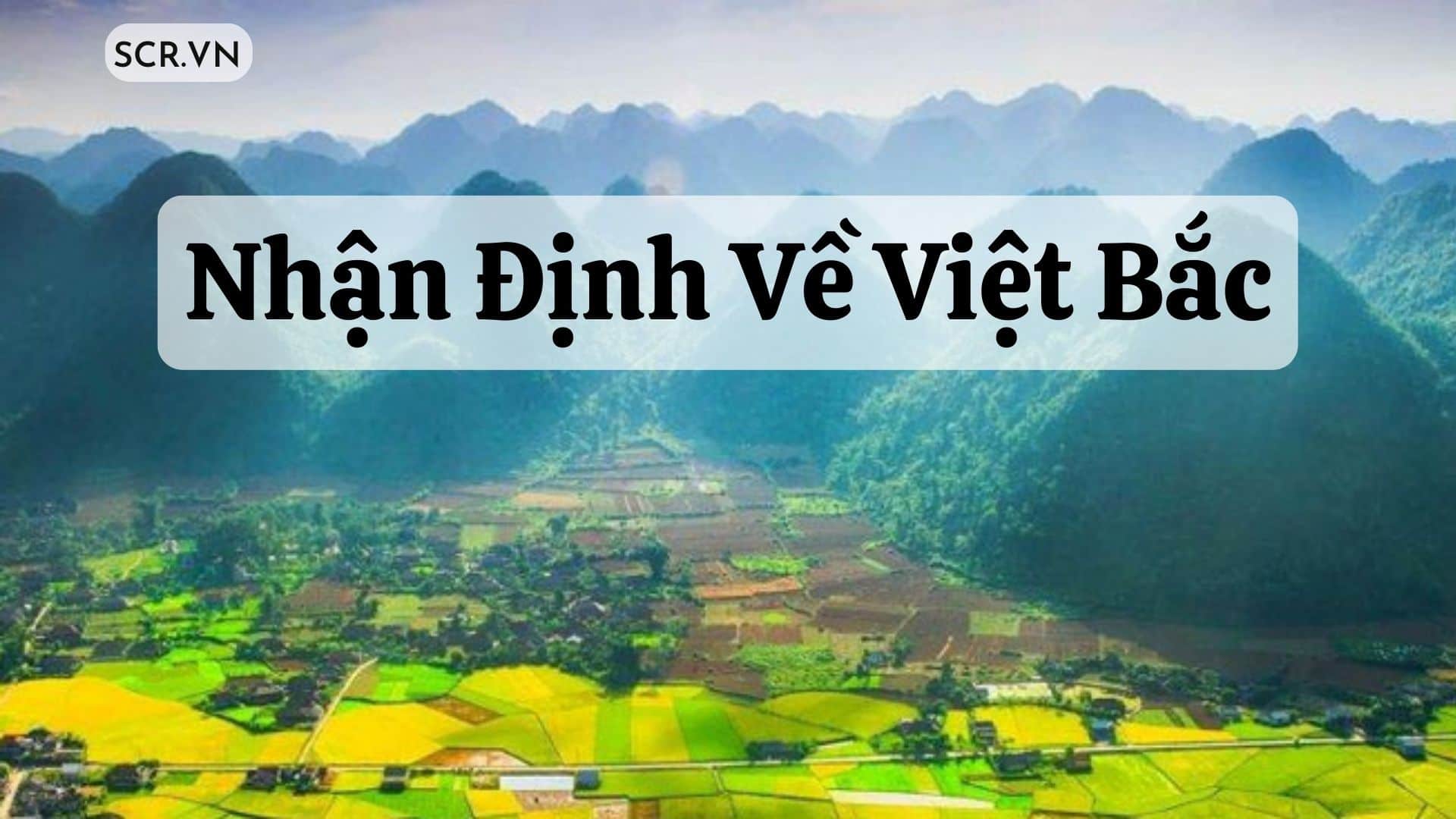 Nhận Định Về Việt Bắc