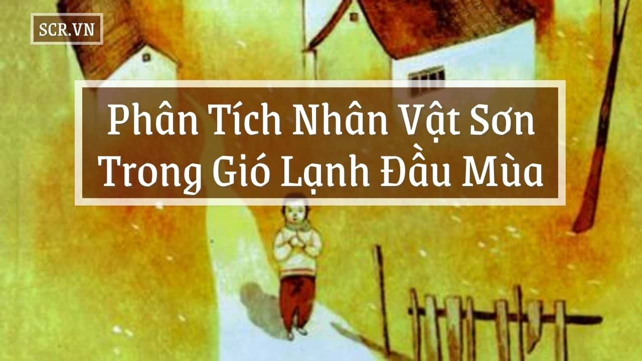 Phân Tích Nhân Vật Sơn Trong Gió Lạnh Đầu Mùa