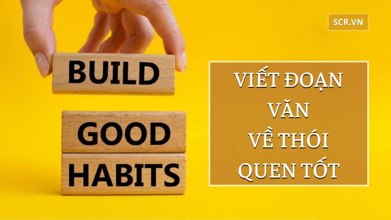 VIẾT ĐOẠN VĂN VỀ THÓI QUEN TỐT