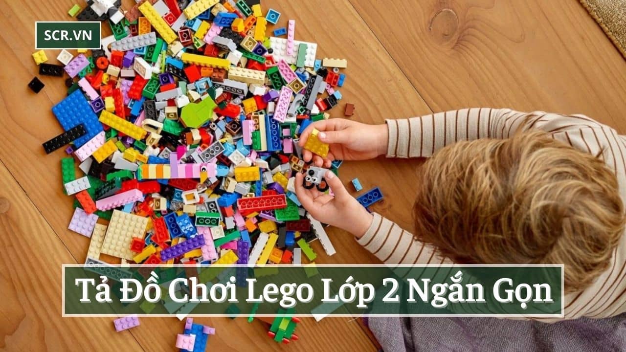 Tả Đồ Chơi Lego Lớp 2 Ngắn Gọn