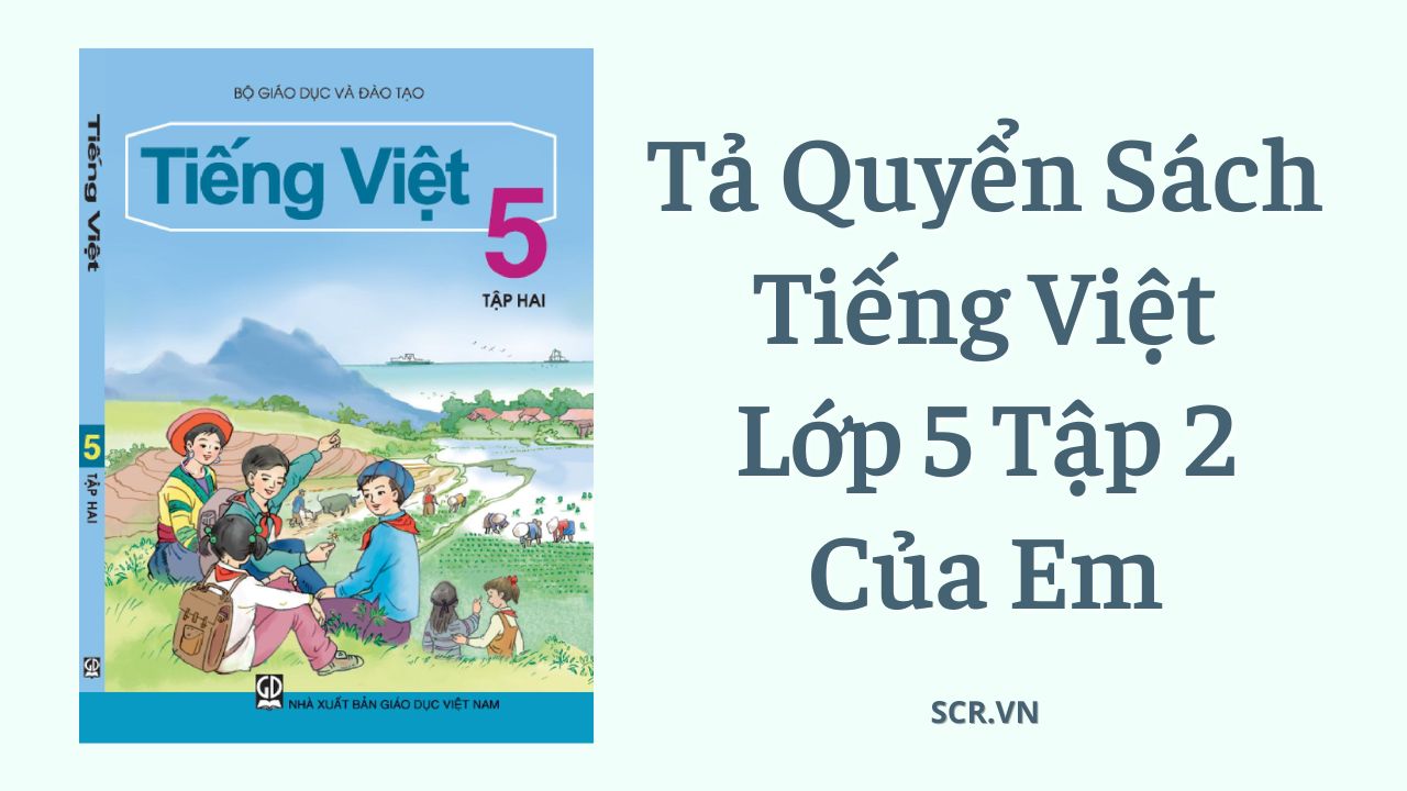 Tả Quyển Sách Tiếng Việt Lớp 5 Tập 2 Của Em