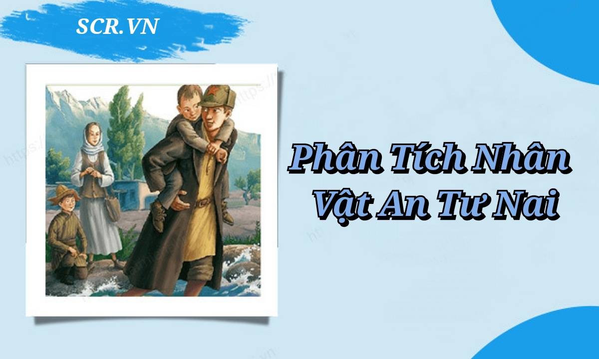 Phân tích nhân vật An Tư Nai