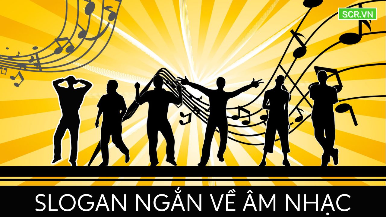 Slogan Ngắn Về Âm Nhạc